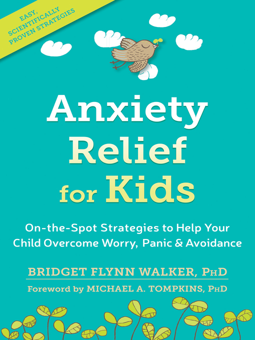 Title details for Anxiety Relief for Kids: On-the-Spot Strategies to Help Your Child Overcome Worry, Panic, and Avoidance by Bridget Flynn Walker - Available